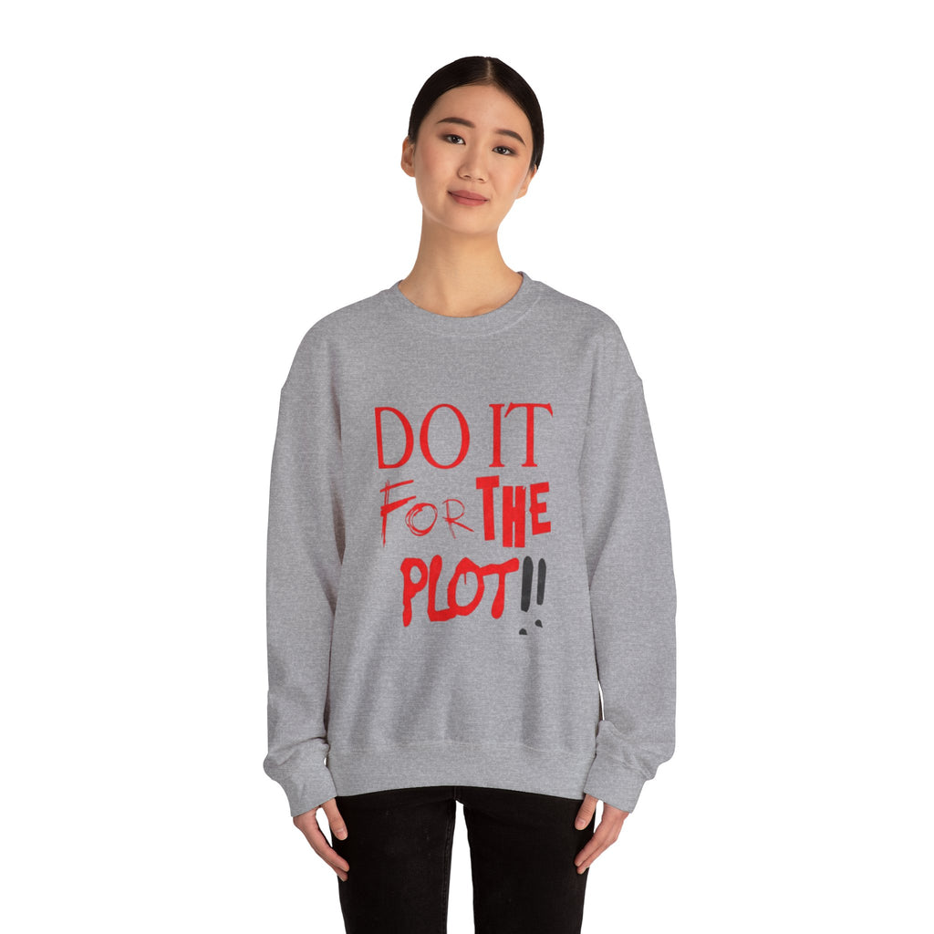 "Do It For The Plot" Sweatshirt