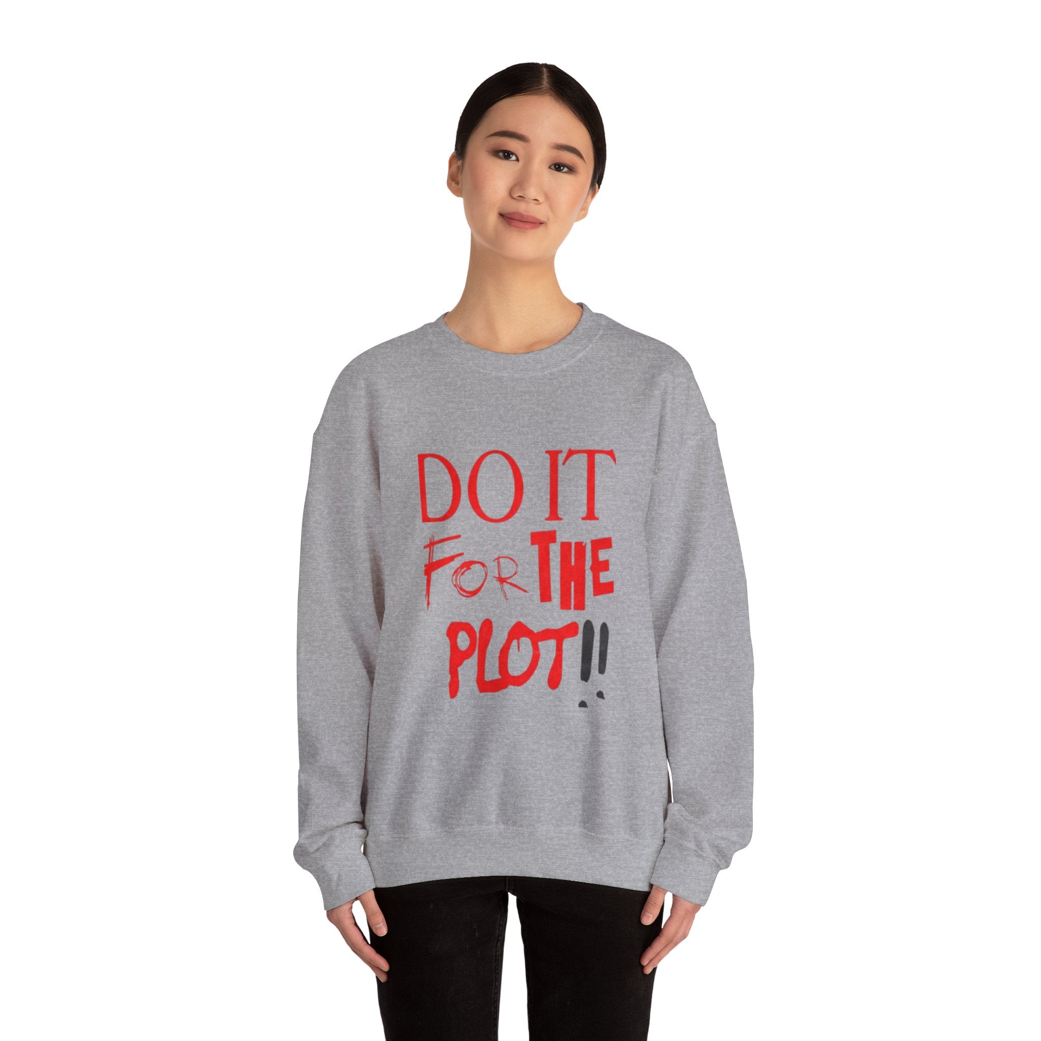 "Do It For The Plot" Sweatshirt
