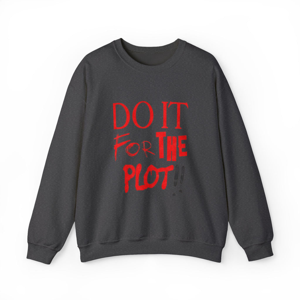 "Do It For The Plot" Sweatshirt