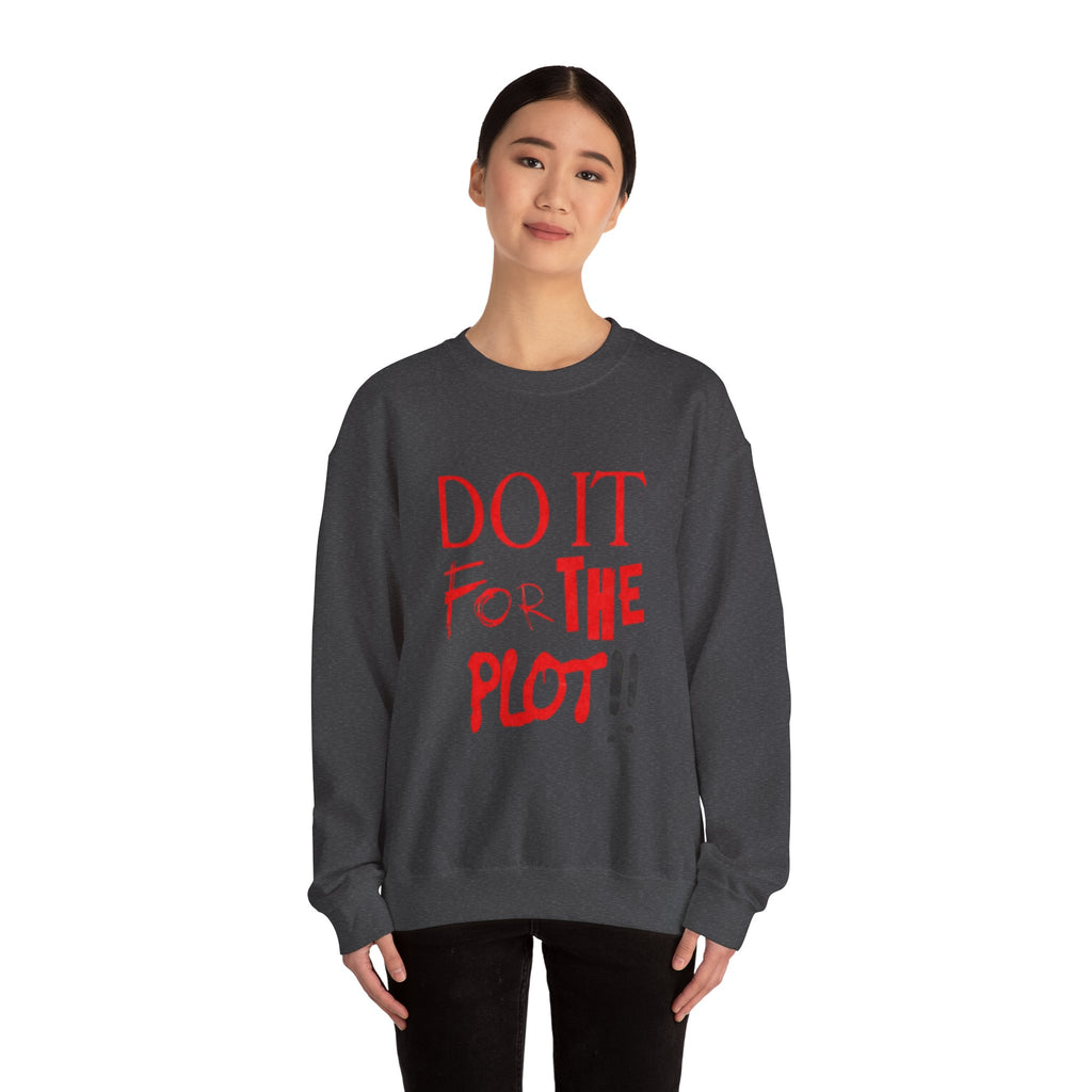 "Do It For The Plot" Sweatshirt