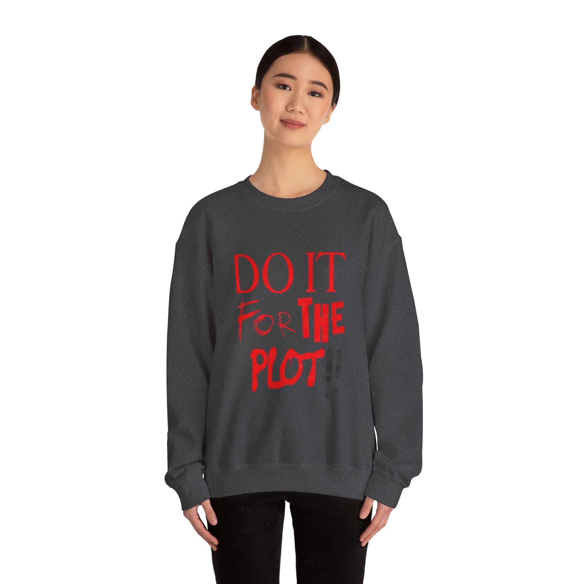 "Do It For The Plot" Sweatshirt