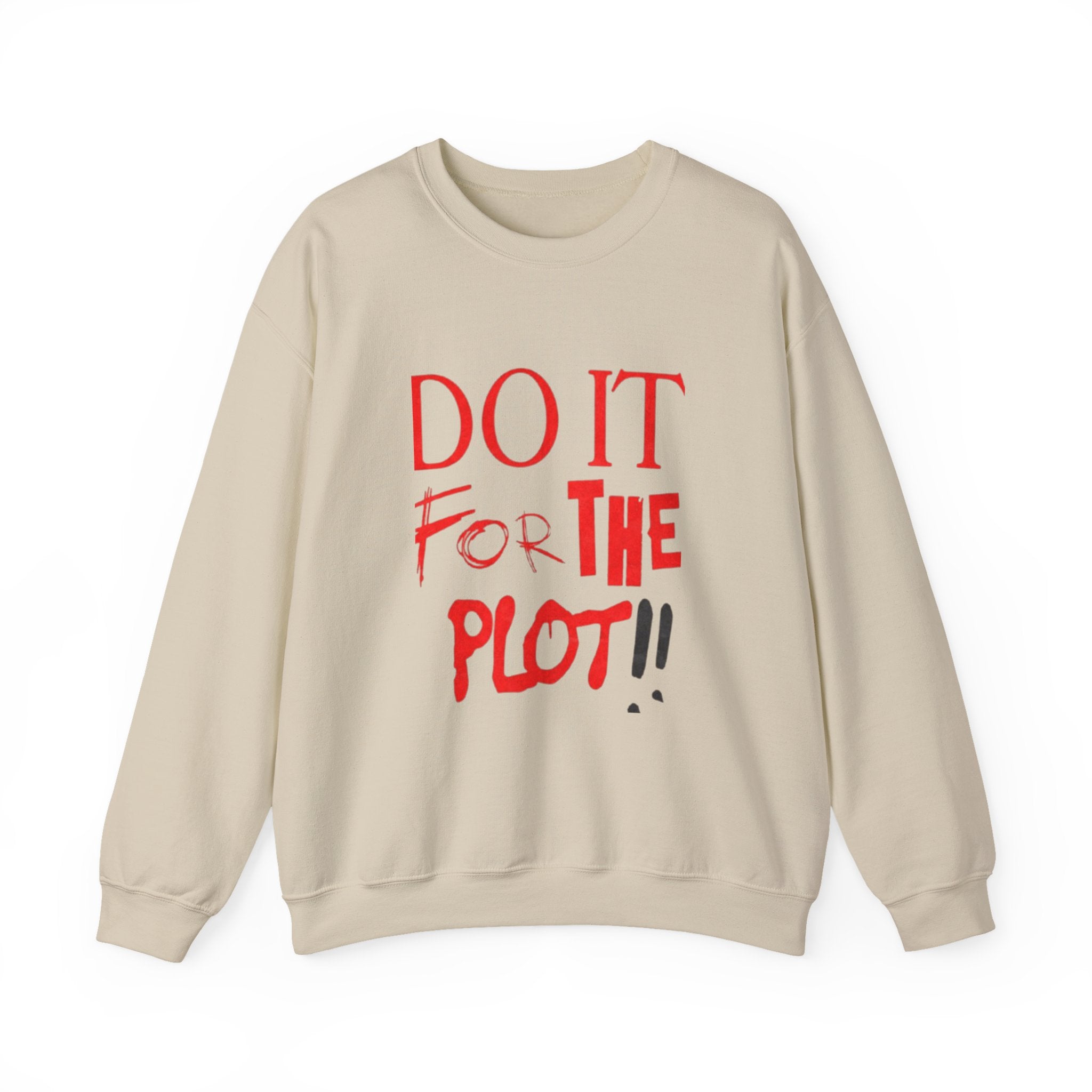 "Do It For The Plot" Sweatshirt