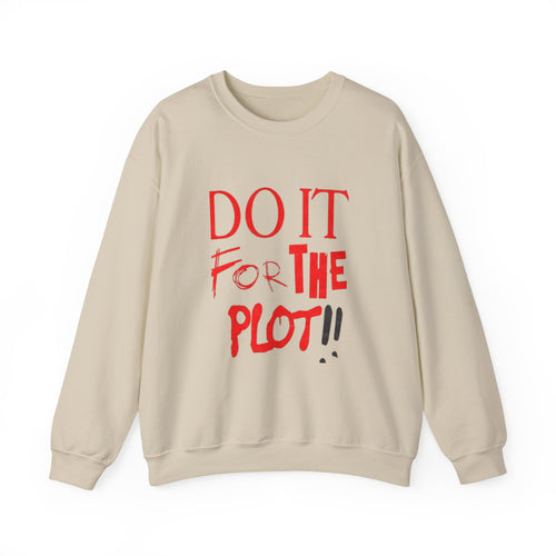 "Do It For The Plot" Sweatshirt