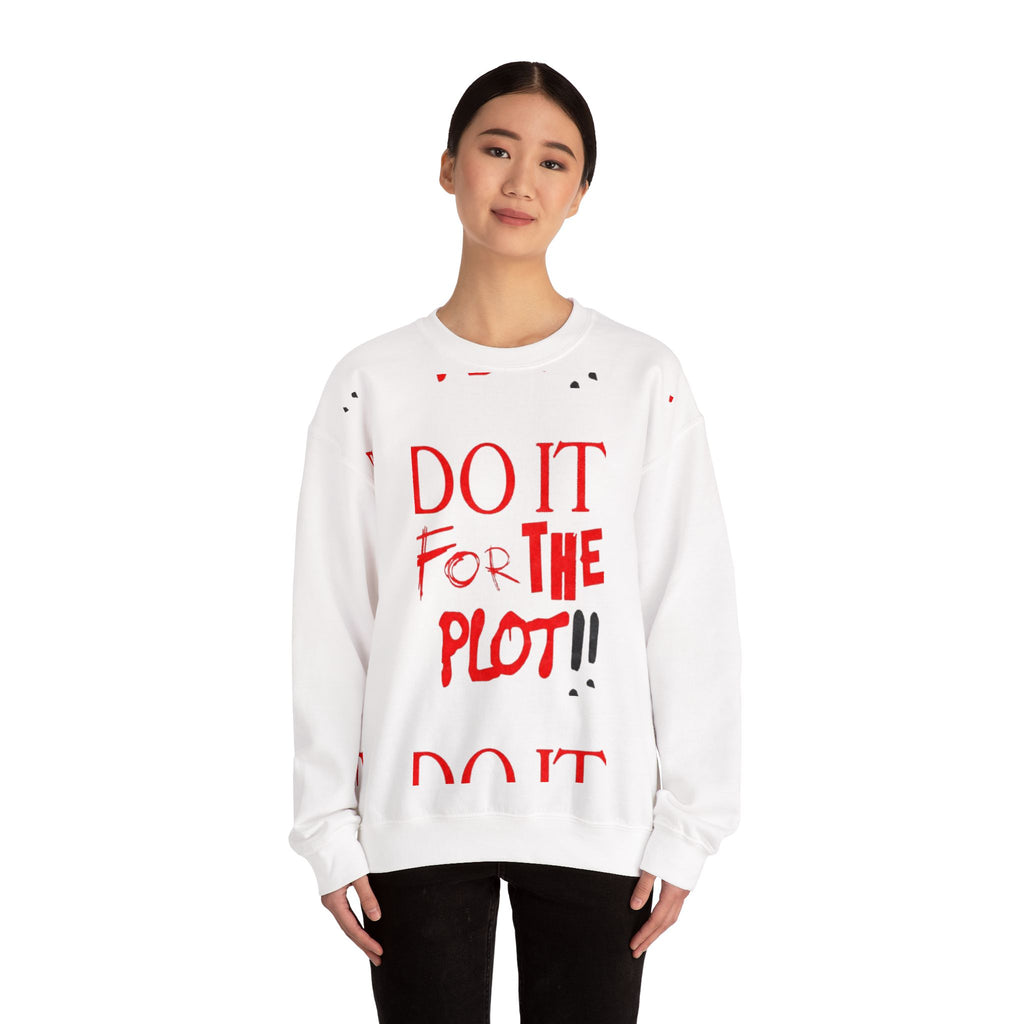 "Do It For The Plot" Sweatshirt