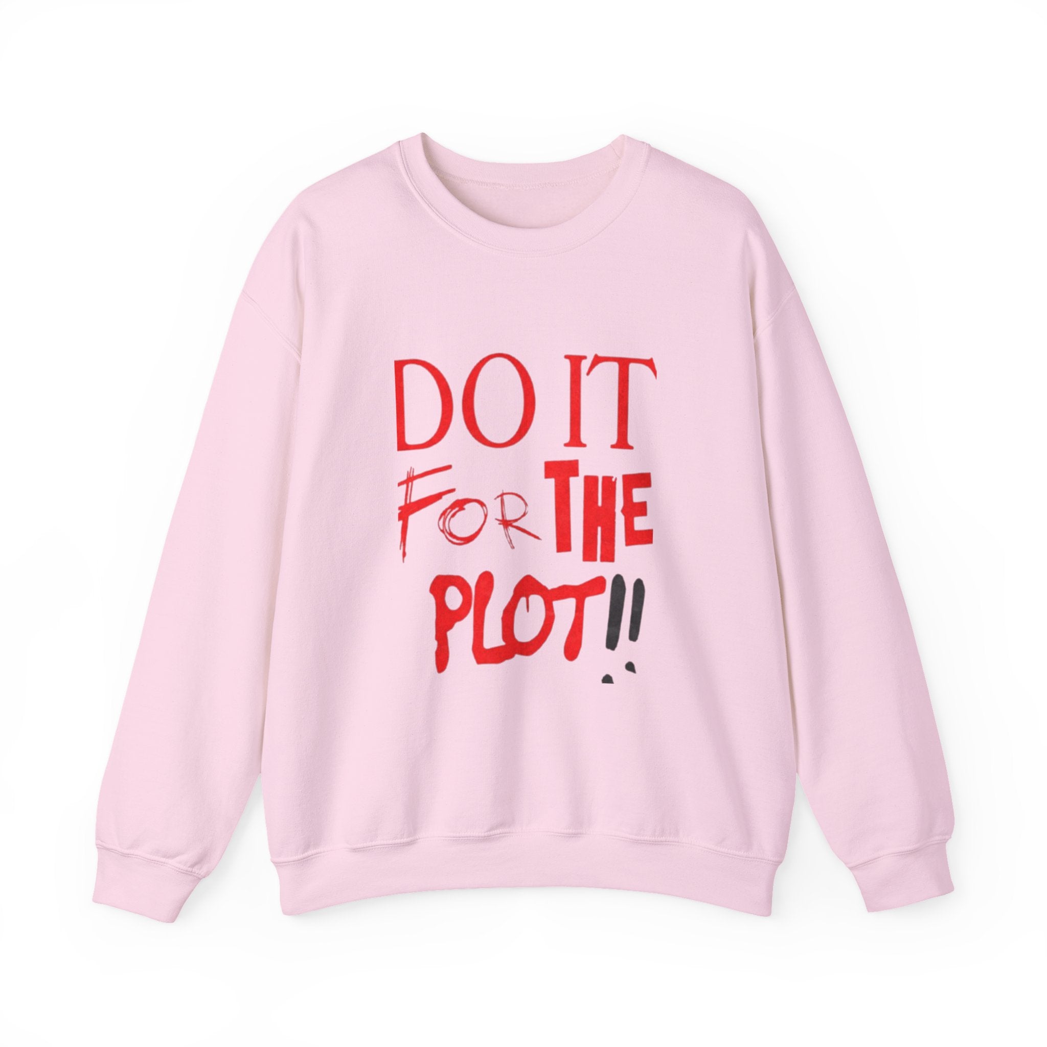 "Do It For The Plot" Sweatshirt
