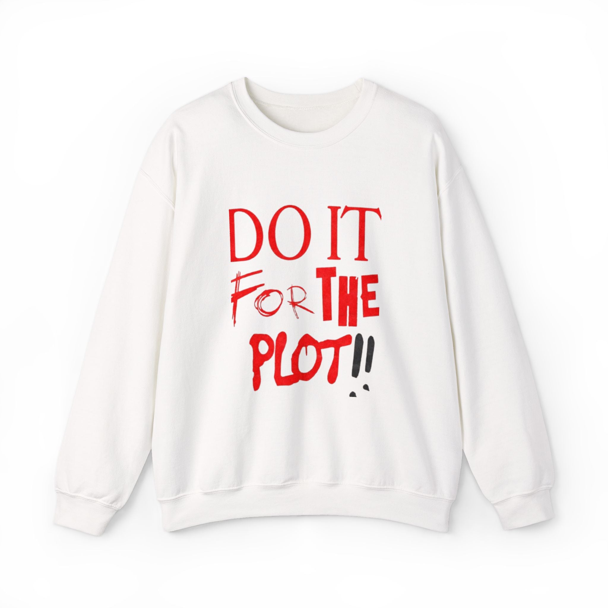 "Do It For The Plot" Sweatshirt