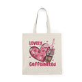 "Lovely and Caffeinated" Tote Bag